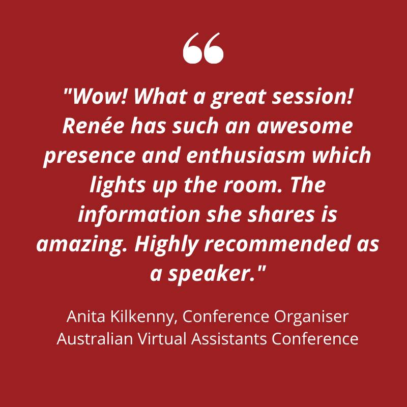 A testimonial for Renee Hasseldine. Red background, white text, "Wow! What a great session! Renee has such an awesome presence and enthusiasm which lights up the room. The information she shares is amazing. Highly recommended as a speaker." Anita Kilkenny, Conference Organiser, Australian Virtual Assistants Conference.